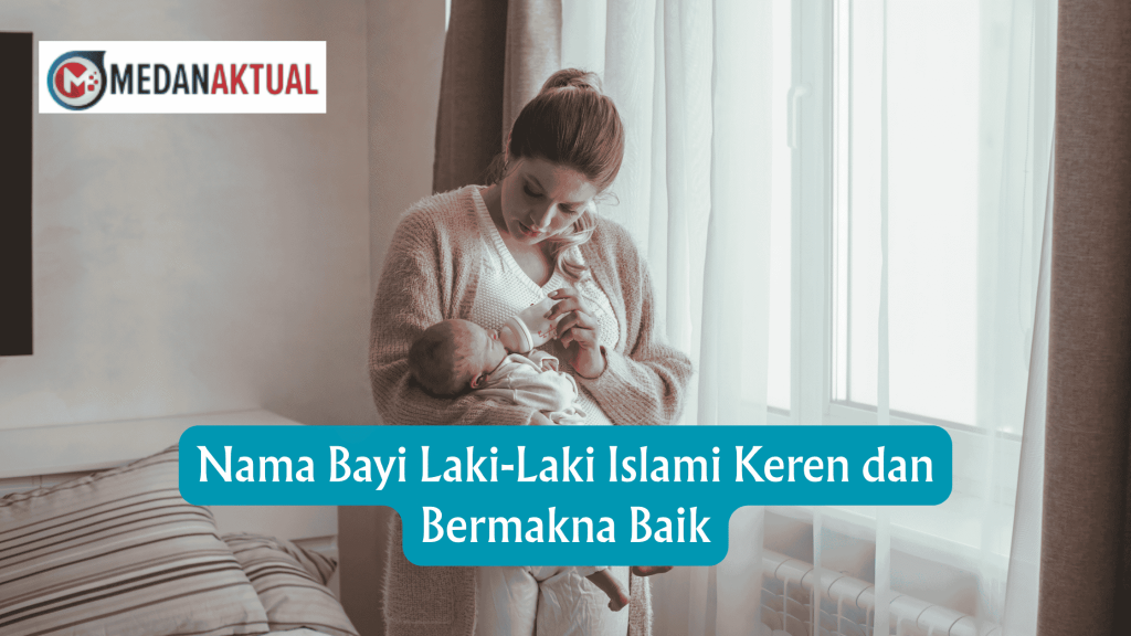 Rekomendasi Nama Bayi Laki-laki Islami