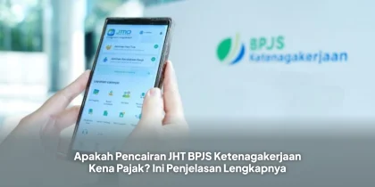 Apakah Pencairan JHT BPJS Ketenagakerjaan Kena Pajak? Ini Penjelasan Lengkapnya