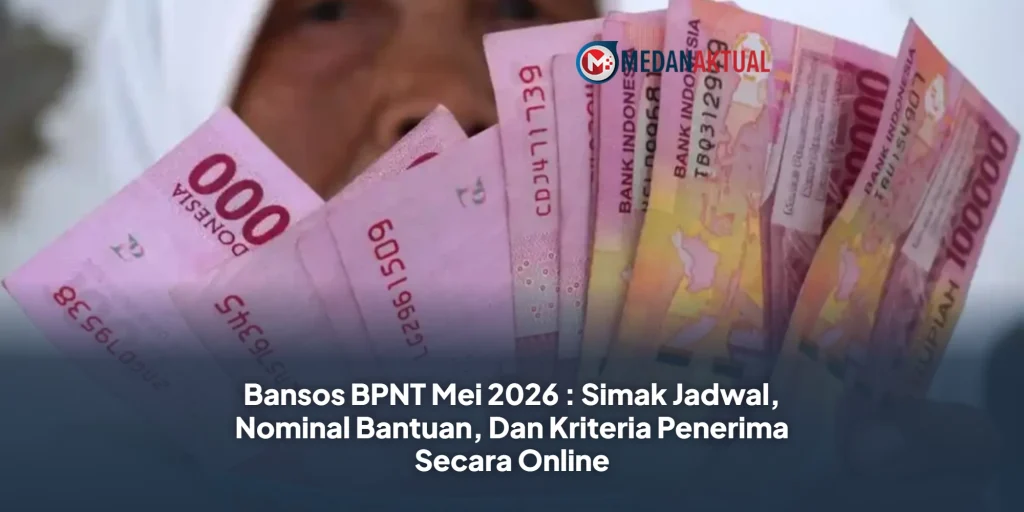 Bansos BPNT Mei 2026 : Simak Jadwal, Nominal Bantuan, Dan Kriteria Penerima Secara Online