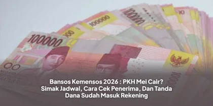 Bansos Kemensos 2026 : PKH Mei Cair? Simak Jadwal, Cara Cek Penerima, Dan Tanda Dana Sudah Masuk Rekening