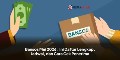 Bansos Mei 2026 : Ini Daftar Lengkap, Jadwal, dan Cara Cek Penerima
