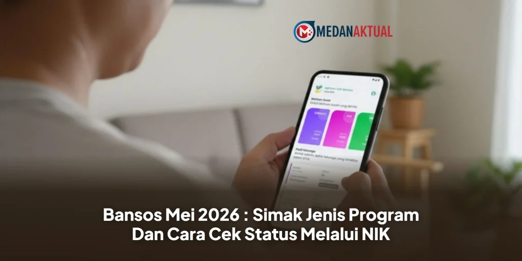 Bansos Mei 2026 : Simak Jenis Program Dan Cara Cek Status Melalui NIK