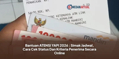 Bantuan ATENSI YAPI 2026 : Simak Jadwal, Cara Cek Status Dan Kriteria Penerima Secara Online