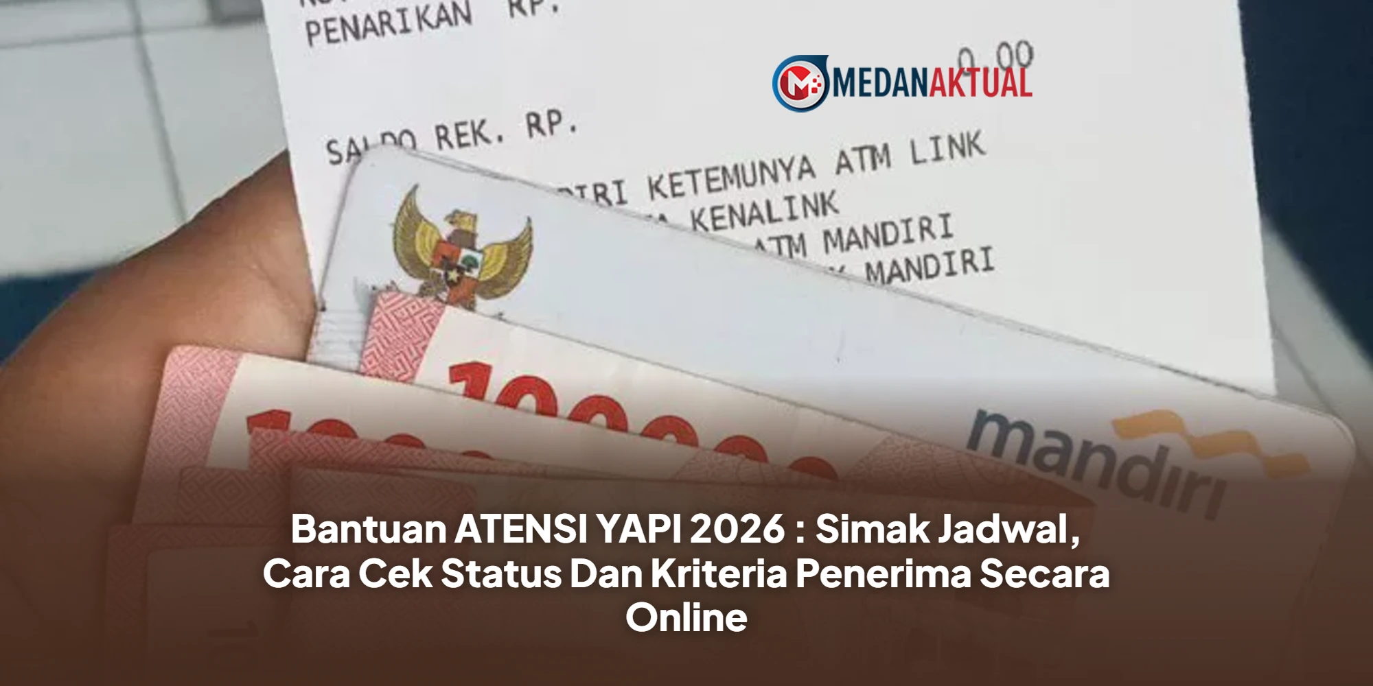 Bantuan ATENSI YAPI 2026 : Simak Jadwal, Cara Cek Status Dan Kriteria Penerima Secara Online