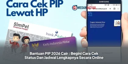 Bantuan PIP 2026 Cair : Begini Cara Cek Status Dan Jadwal Lengkapnya Secara Online