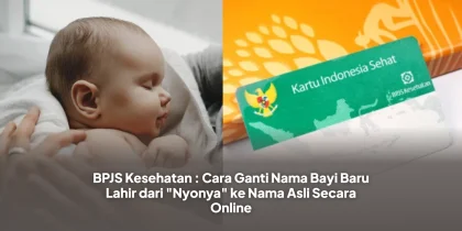 BPJS Kesehatan : Cara Ganti Nama Bayi Baru Lahir dari "Nyonya" ke Nama Asli Secara Online