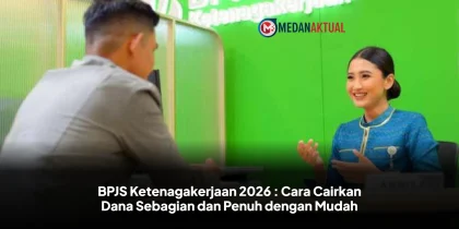 BPJS Ketenagakerjaan 2026 : Cara Cairkan Dana Sebagian dan Penuh dengan Mudah