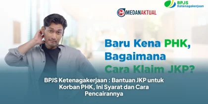 BPJS Ketenagakerjaan : Bantuan JKP untuk Korban PHK, Ini Syarat dan Cara Pencairannya