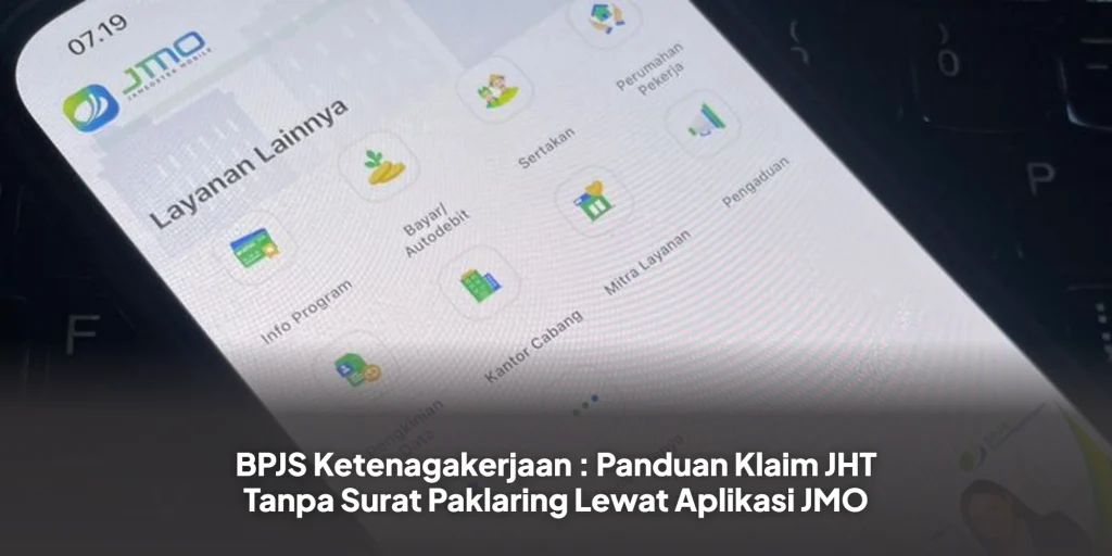 BPJS Ketenagakerjaan : Panduan Klaim JHT Tanpa Surat Paklaring Lewat Aplikasi JMO