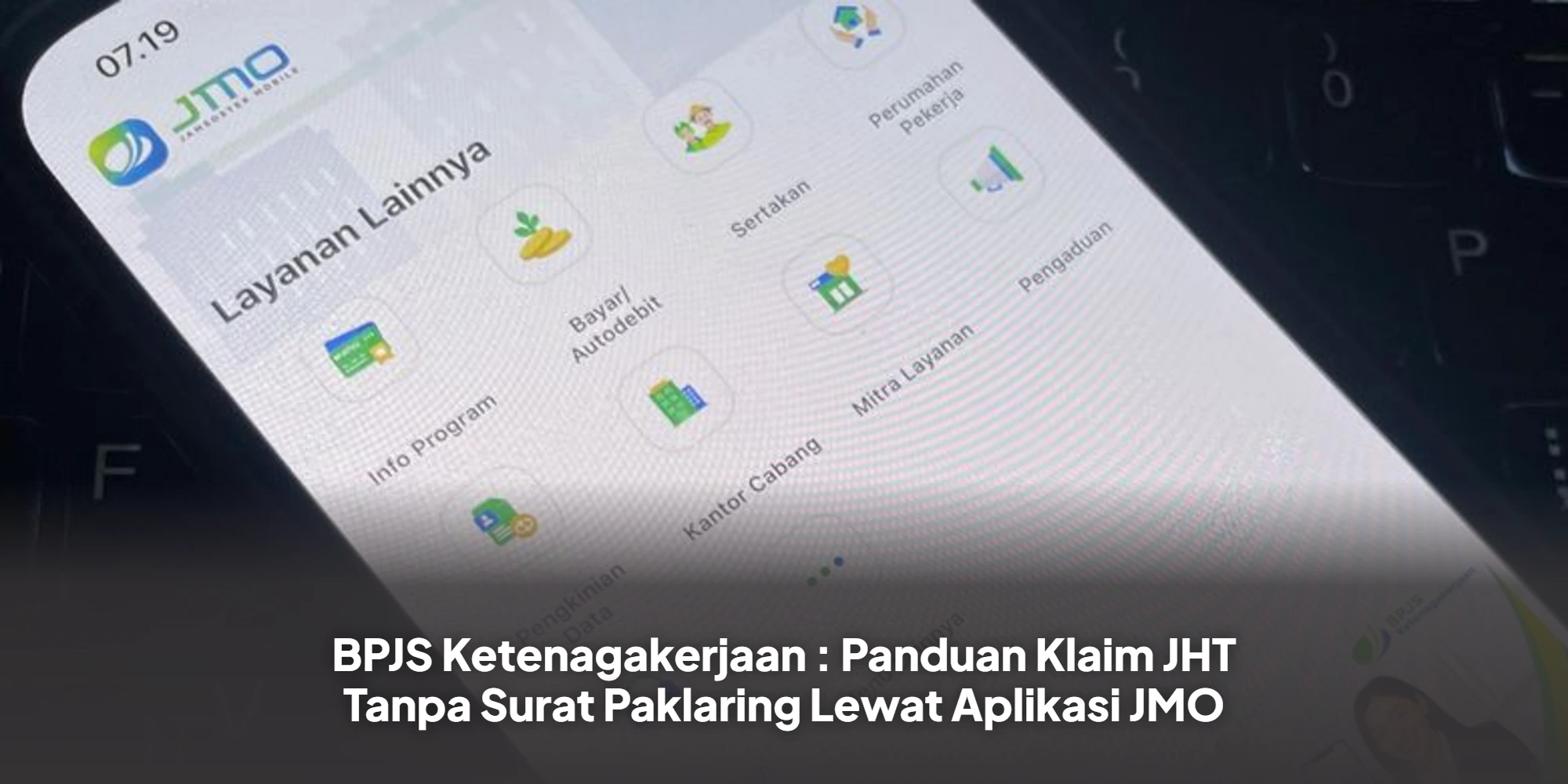 BPJS Ketenagakerjaan : Panduan Klaim JHT Tanpa Surat Paklaring Lewat Aplikasi JMO