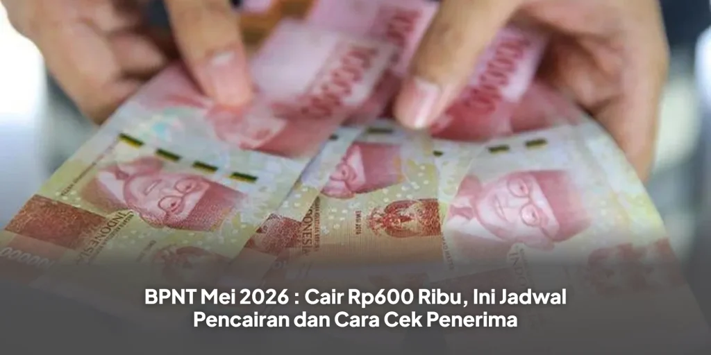 BPNT Mei 2026 : Cair Rp600 Ribu, Ini Jadwal Pencairan dan Cara Cek Penerima