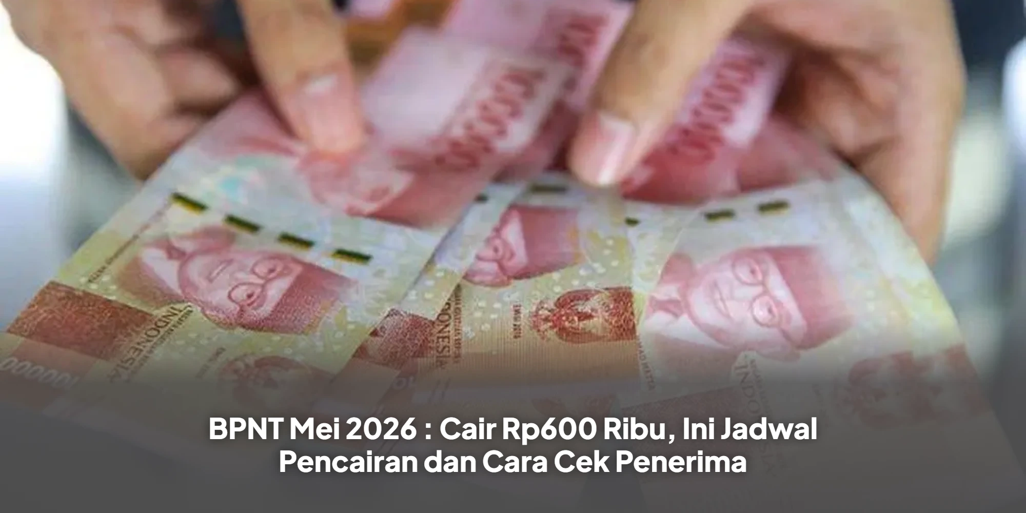 BPNT Mei 2026 : Cair Rp600 Ribu, Ini Jadwal Pencairan dan Cara Cek Penerima
