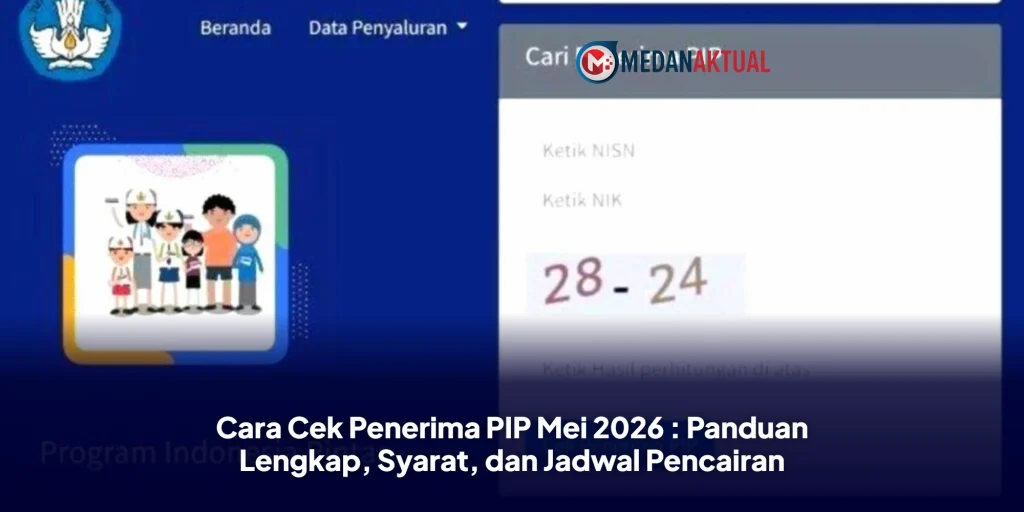 Cara Cek Penerima PIP Mei 2026 : Panduan Lengkap, Syarat, dan Jadwal Pencairan
