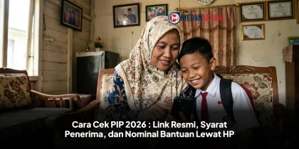 Cara Cek PIP 2026 : Link Resmi, Syarat Penerima, dan Nominal Bantuan Lewat HP