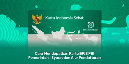 Cara Mendapatkan Kartu BPJS PBI Pemerintah : Syarat dan Alur Pendaftaran