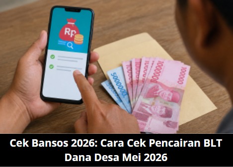 Cek Bansos 2026: Cara Cek Pencairan BLT Dana Desa Mei 2026