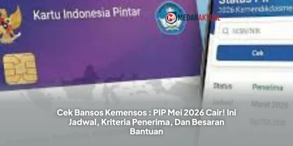 Cek Bansos Kemensos : PIP Mei 2026 Cair! Ini Jadwal, Kriteria Penerima, Dan Besaran Bantuan