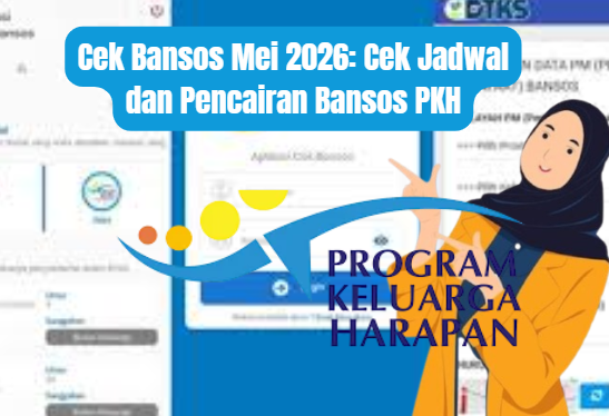 Cek Bansos Mei 2026: Cek Jadwal dan Pencairan Bansos PKH