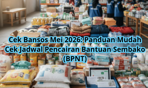 Cek Bansos Mei 2026: Panduan Mudah Cek Jadwal Pencairan Bantuan Sembako (BPNT)