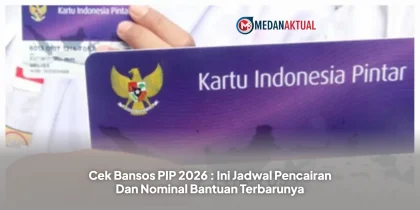 Cek Bansos PIP 2026 : Ini Jadwal Pencairan Dan Nominal Bantuan Terbarunya