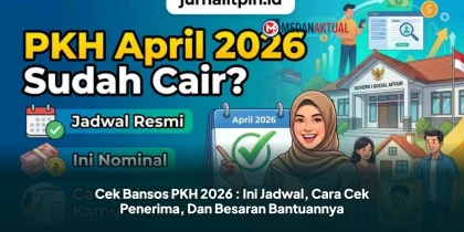 Cek Bansos PKH 2026 : Ini Jadwal, Cara Cek Penerima, Dan Besaran Bantuannya