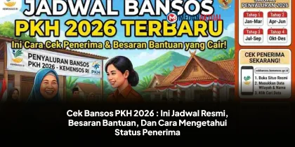 Cek Bansos PKH 2026 : Ini Jadwal Resmi, Besaran Bantuan, Dan Cara Mengetahui Status Penerima