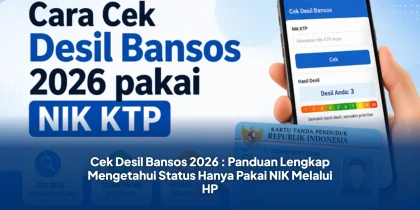 Cek Desil Bansos 2026 : Panduan Lengkap Mengetahui Status Hanya Pakai NIK Melalui HP