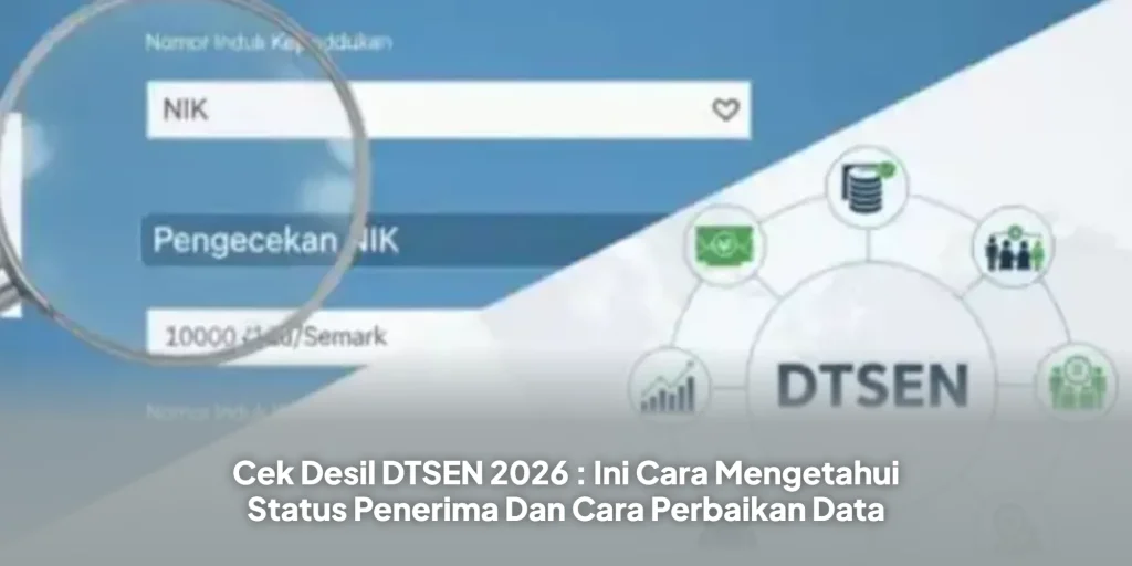 Cek Desil DTSEN 2026 : Ini Cara Mengetahui Status Penerima Dan Cara Perbaikan Data