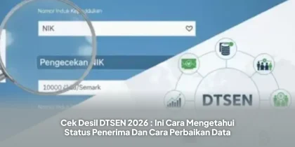 Cek Desil DTSEN 2026 : Ini Cara Mengetahui Status Penerima Dan Cara Perbaikan Data