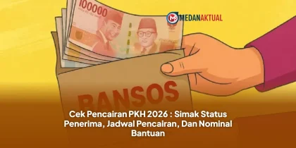 Cek Pencairan PKH 2026 : Simak Status Penerima, Jadwal Pencairan, Dan Nominal Bantuan