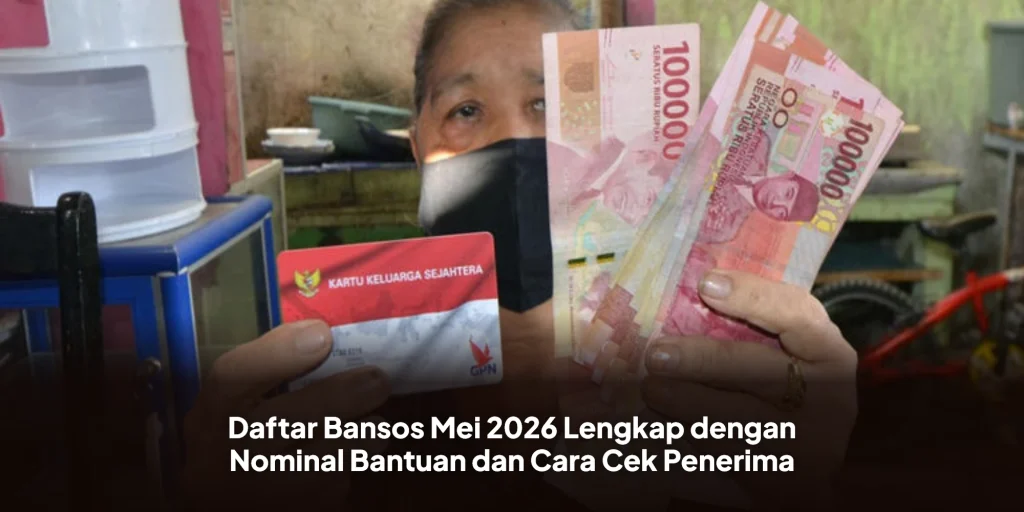 Daftar Bansos Mei 2026 Lengkap dengan Nominal Bantuan dan Cara Cek Penerima