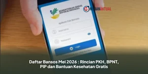 Daftar Bansos Mei 2026 : Rincian PKH, BPNT, PIP dan Bantuan Kesehatan Gratis