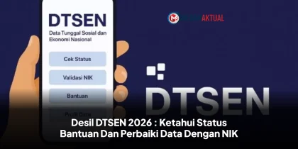 Desil DTSEN 2026 : Ketahui Status Bantuan Dan Perbaiki Data Dengan NIK