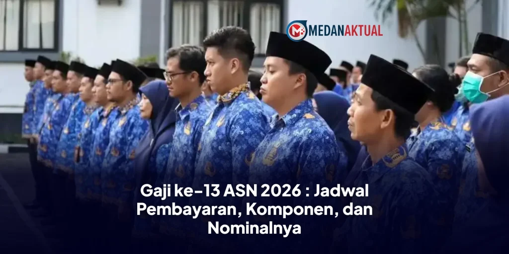 Gaji ke-13 ASN 2026 : Jadwal Pembayaran, Komponen, dan Nominalnya