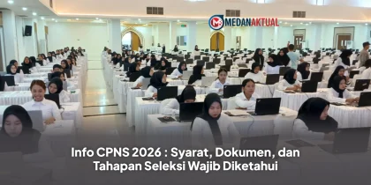 Info CPNS 2026 : Syarat, Dokumen, dan Tahapan Seleksi Wajib Diketahui