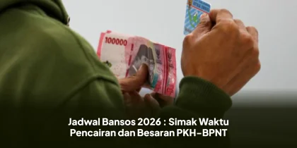 Jadwal Bansos 2026 : Simak Waktu Pencairan dan Besaran PKH-BPNT