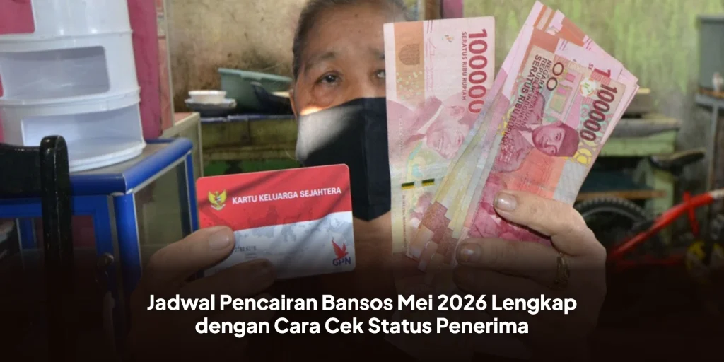 Jadwal Pencairan Bansos Mei 2026 Lengkap dengan Cara Cek Status Penerima