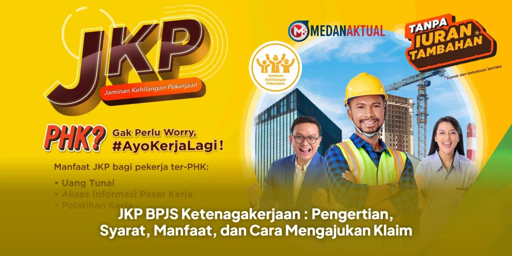 JKP BPJS Ketenagakerjaan : Pengertian, Syarat, Manfaat, dan Cara Mengajukan Klaim