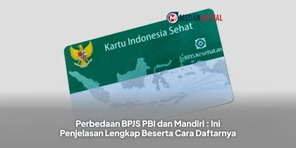 Perbedaan BPJS PBI dan Mandiri : Ini Penjelasan Lengkap Beserta Cara Daftarnya