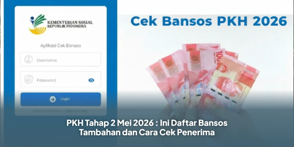PKH Tahap 2 Mei 2026 : Ini Daftar Bansos Tambahan dan Cara Cek Penerima