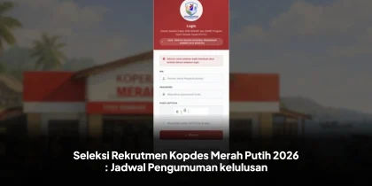 Seleksi Rekrutmen Kopdes Merah Putih 2026 : Jadwal Pengumuman kelulusan