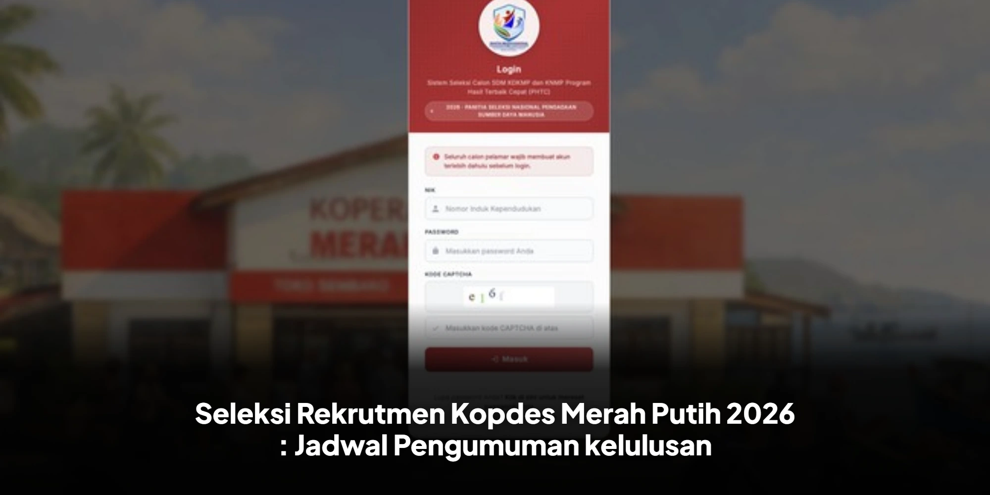 Seleksi Rekrutmen Kopdes Merah Putih 2026 : Jadwal Pengumuman kelulusan