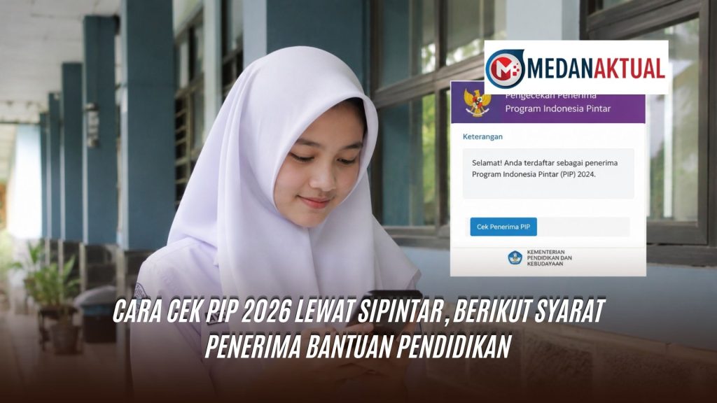 Cara Cek PIP 2026 Lewat SIPINTAR, Berikut Syarat Penerima Bantuan Pendidikan