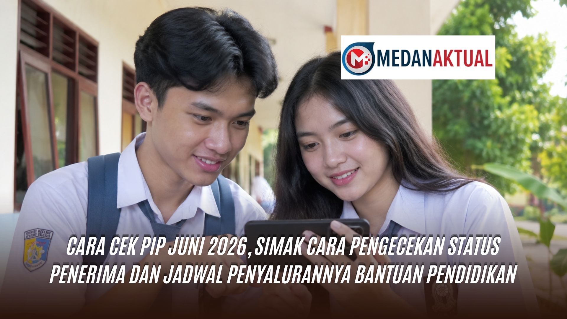 Cara Cek PIP Juni 2026, Simak Cara Pengecekan Status Penerima dan Jadwal Penyalurannya Bantuan Pendidikan