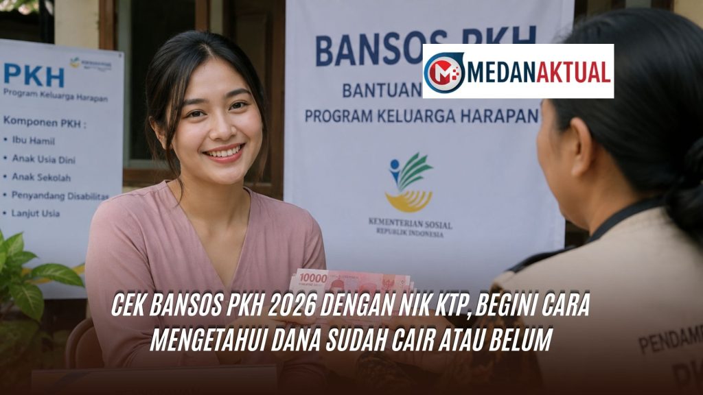 Cek Bansos PKH 2026 dengan NIK KTP, Begini Cara Mengetahui Dana Sudah Cair atau Belum