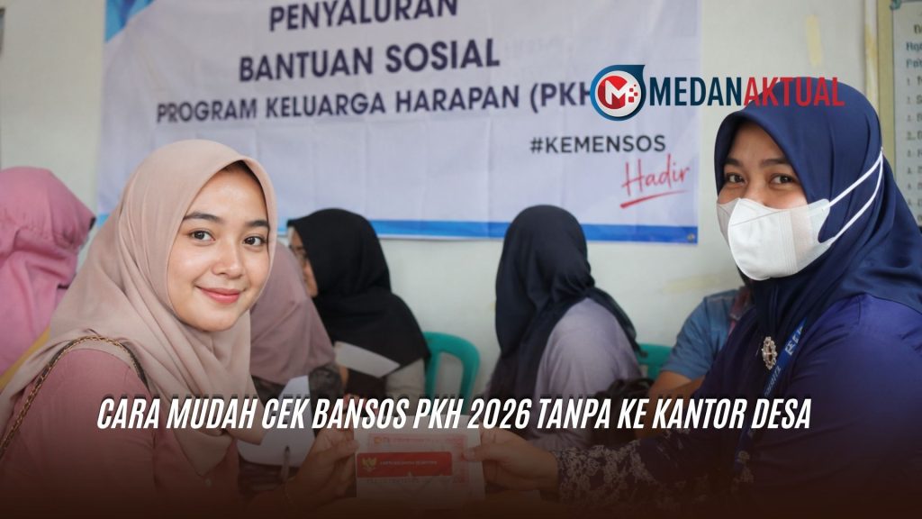 Cara Mudah Cek Bansos PKH 2026 Tanpa ke Kantor Desa