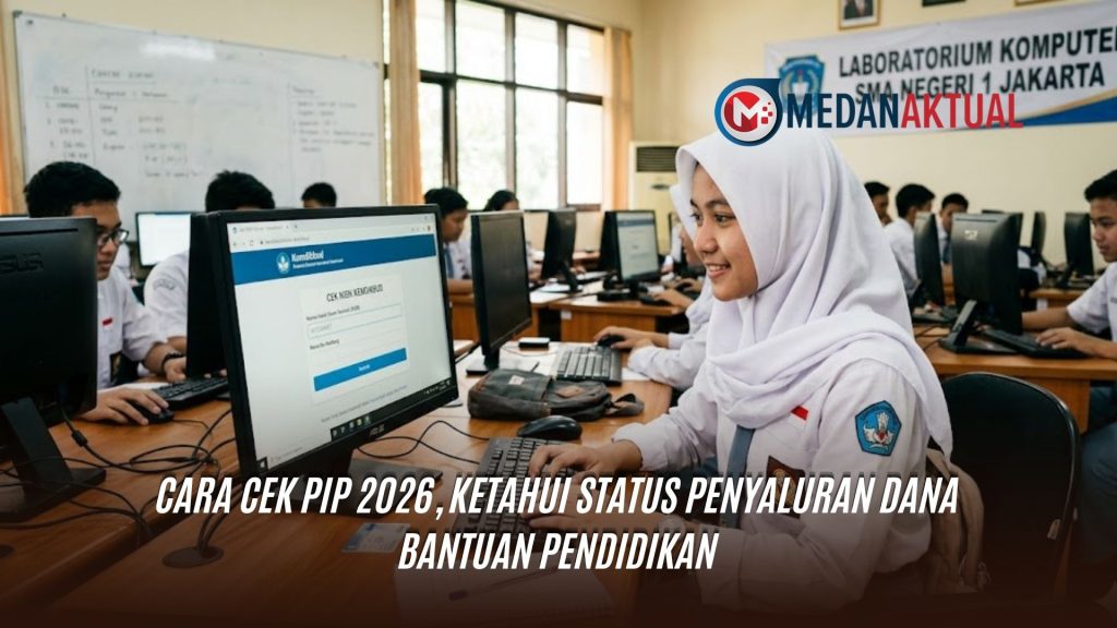 Cara Cek PIP 2026, Ketahui Status Penyaluran Dana Bantuan Pendidikan
