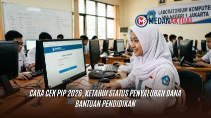 Cara Cek PIP 2026, Ketahui Status Penyaluran Dana Bantuan Pendidikan