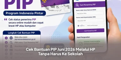 Cek Bantuan PIP Juni 2026 Melalui HP Tanpa Harus Ke Sekolah