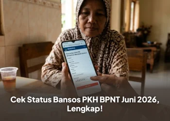 Cek Status Bansos PKH BPNT Juni 2026, Lengkap!